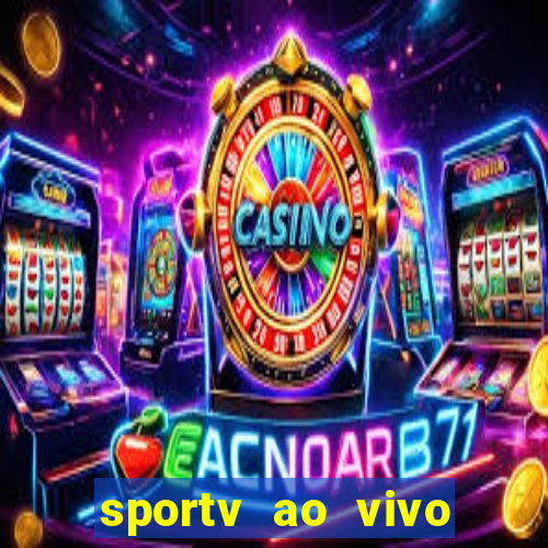 sportv ao vivo multi multicanal